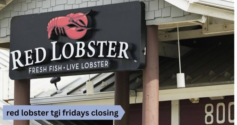 Restaurant Chain Closures 2024: Red Lobster, TGI Fridays & More Restaurant Chain Closures 2024