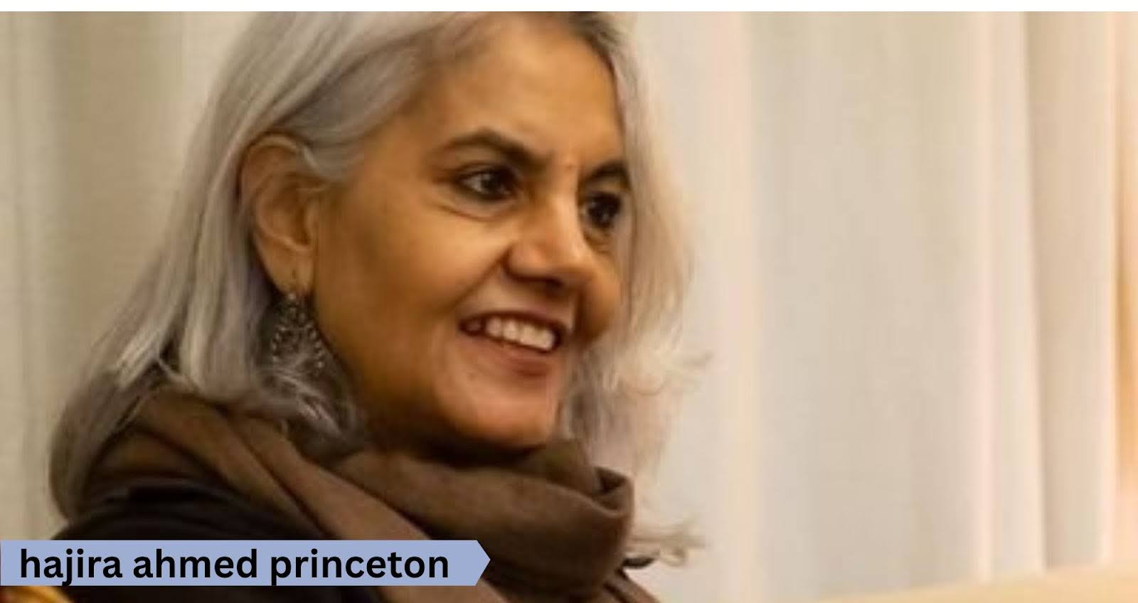 Hajira Ahmed Princeton